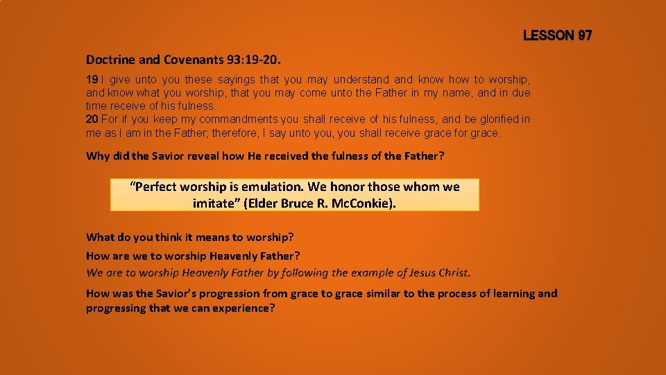 LESSON 97 Doctrine and Covenants 93: 19 -20. 19 I give unto you these