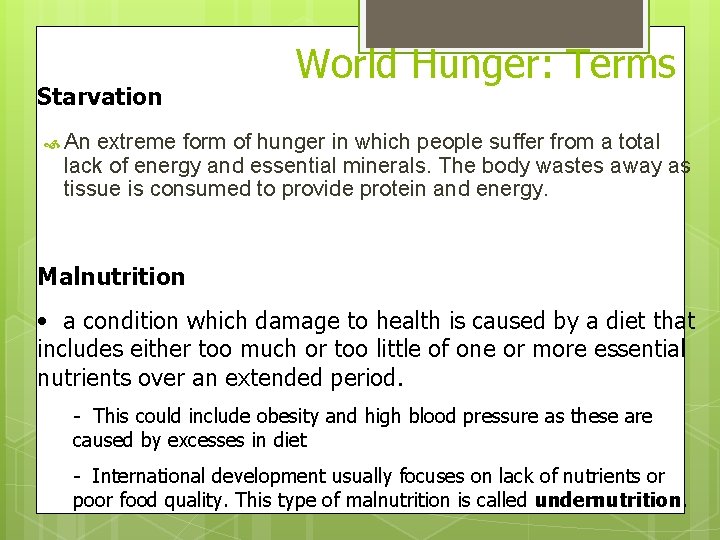 Starvation World Hunger: Terms An extreme form of hunger in which people suffer from