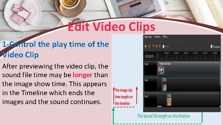 Edit Video Clips 1 -Control the play time of the Video Clip After previewing
