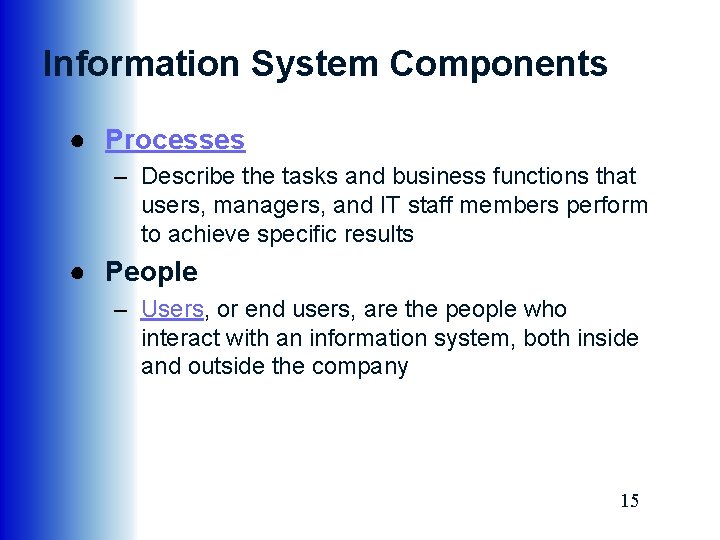 Information System Components ● Processes – Describe the tasks and business functions that users, Information System Components ● Processes – Describe the tasks and business functions that users,