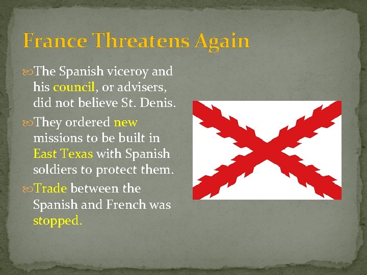 France Threatens Again The Spanish viceroy and his council, or advisers, did not believe