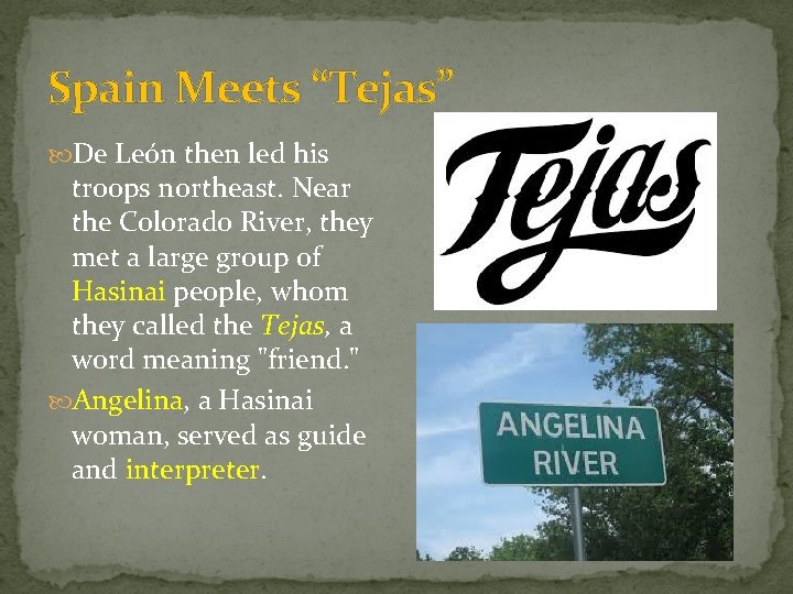 Spain Meets “Tejas” De León then led his troops northeast. Near the Colorado River,