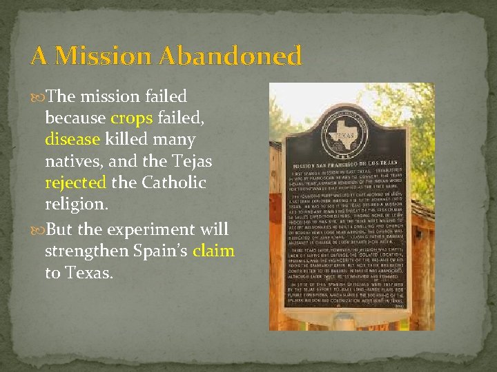 A Mission Abandoned The mission failed because crops failed, disease killed many natives, and