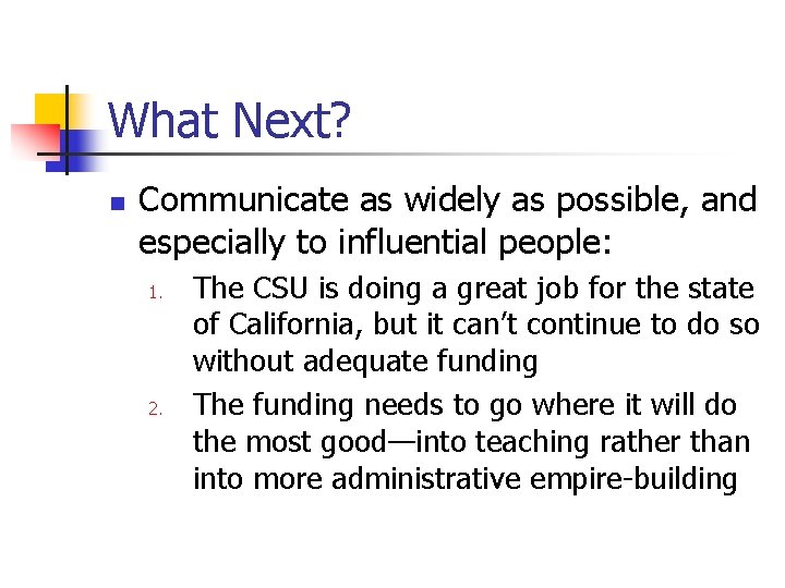 What Next? n Communicate as widely as possible, and especially to influential people: 1.