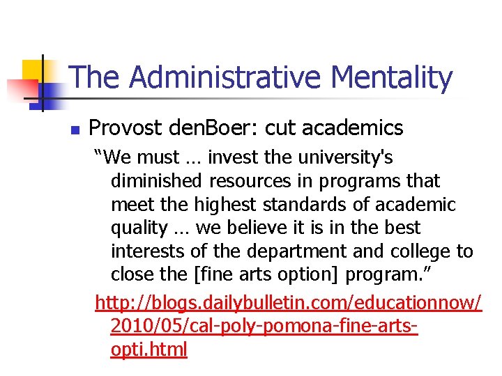 The Administrative Mentality n Provost den. Boer: cut academics “We must … invest the