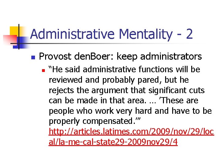 Administrative Mentality - 2 n Provost den. Boer: keep administrators n “He said administrative