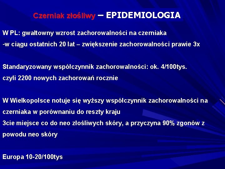 Czerniak złośliwy – EPIDEMIOLOGIA W PL: gwałtowny wzrost zachorowalności na czerniaka -w ciągu ostatnich