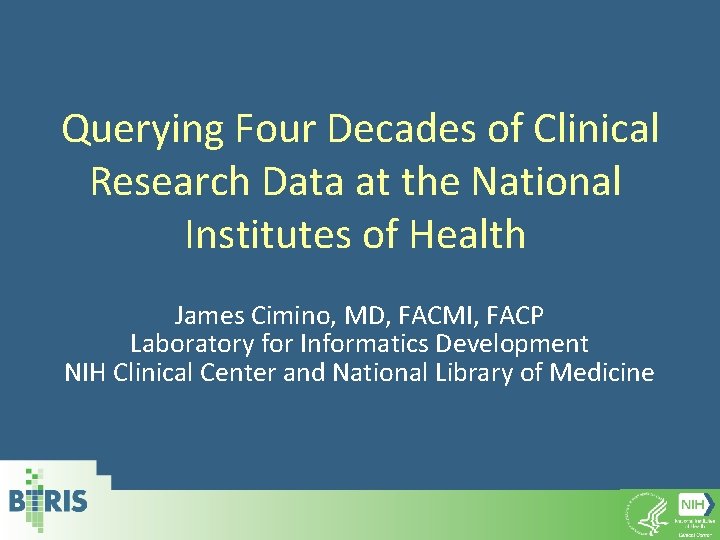 Querying Four Decades of Clinical Research Data at the National Institutes of Health James
