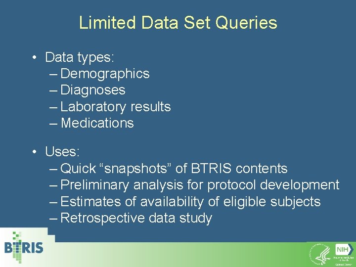 Limited Data Set Queries • Data types: – Demographics – Diagnoses – Laboratory results