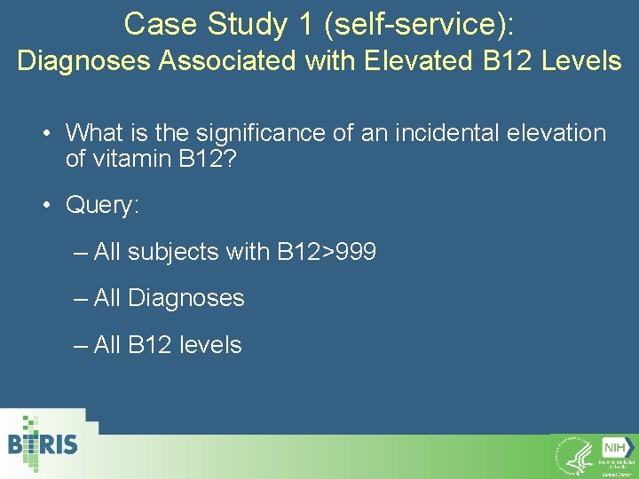 Case Study 1 (self-service): Diagnoses Associated with Elevated B 12 Levels • What is