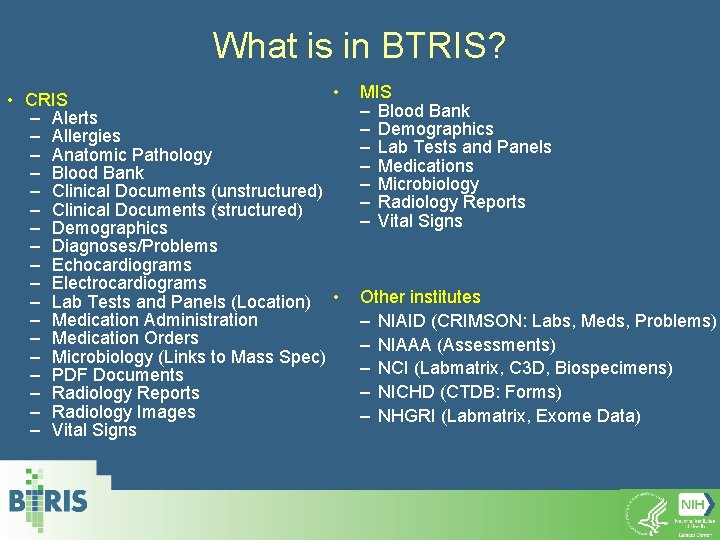 What is in BTRIS? • • CRIS – Alerts – Allergies – Anatomic Pathology