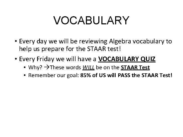 VOCABULARY • Every day we will be reviewing Algebra vocabulary to help us prepare