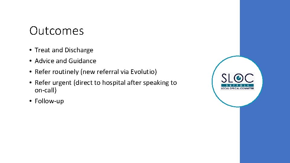 Outcomes Treat and Discharge Advice and Guidance Refer routinely (new referral via Evolutio) Refer