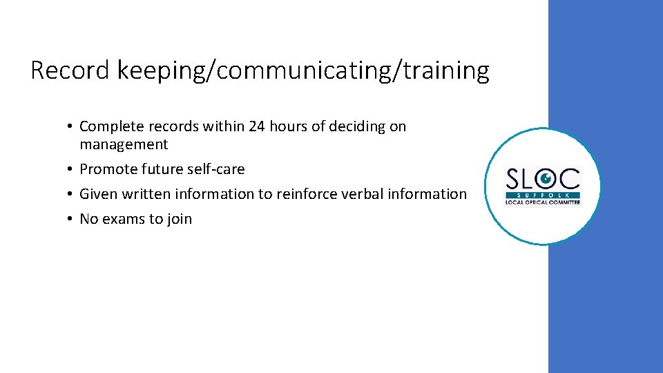 Record keeping/communicating/training • Complete records within 24 hours of deciding on management • Promote