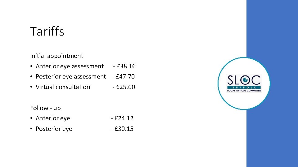 Tariffs Initial appointment • Anterior eye assessment - £ 38. 16 • Posterior eye