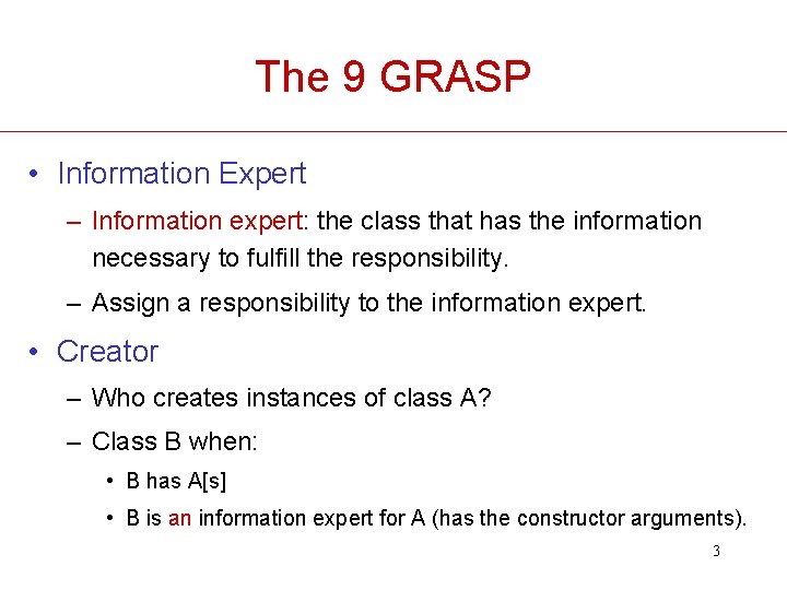 The 9 GRASP • Information Expert – Information expert: the class that has the