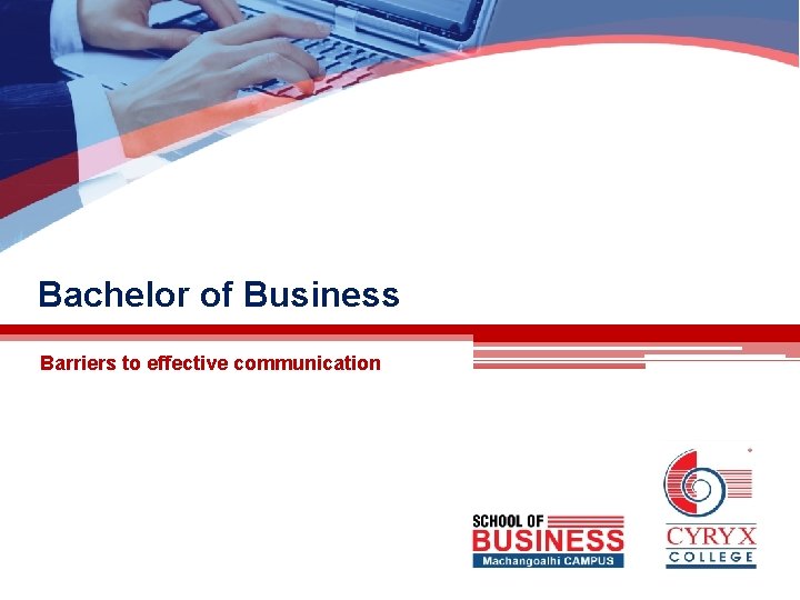 Bachelor of Business Barriers to effective communication 