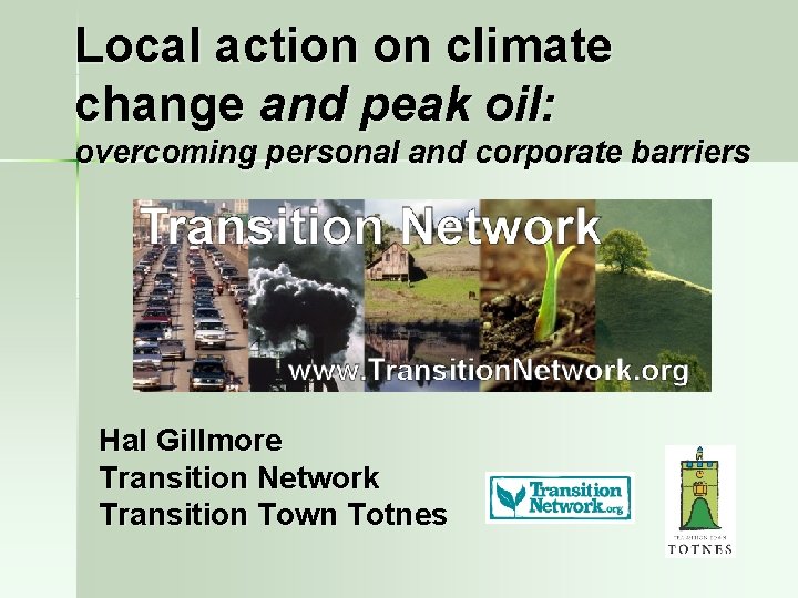 Local action on climate change and peak oil: overcoming personal and corporate barriers Hal