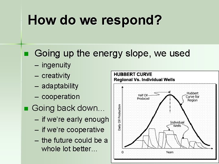 How do we respond? n Going up the energy slope, we used – –