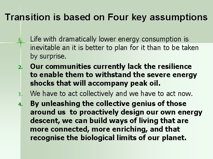 Transition is based on Four key assumptions 1. 2. 3. 4. Life with dramatically