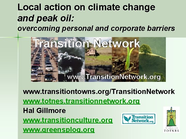 Local action on climate change and peak oil: overcoming personal and corporate barriers www.