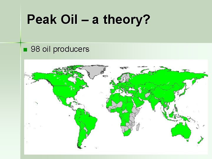 Peak Oil – a theory? n 98 oil producers 