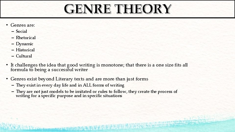 GENRE THEORY • Genres are: – – – Social Rhetorical Dynamic Historical Cultural •