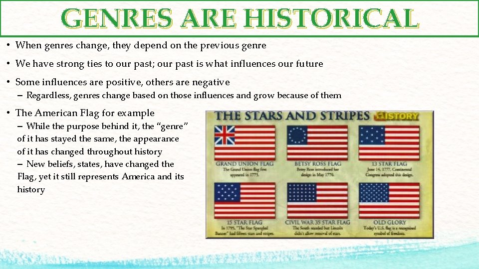 GENRES ARE HISTORICAL • When genres change, they depend on the previous genre •