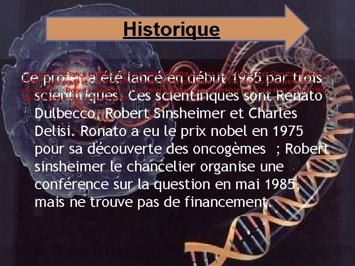 Historique Ce projet a été lancé en début 1985 par trois scientifiques. Ces scientifiques