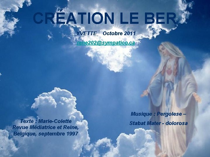 CRÉATION LE BER YVETTE Octobre 2011 rene 202@sympatico. ca Musique : Pergolese – Texte