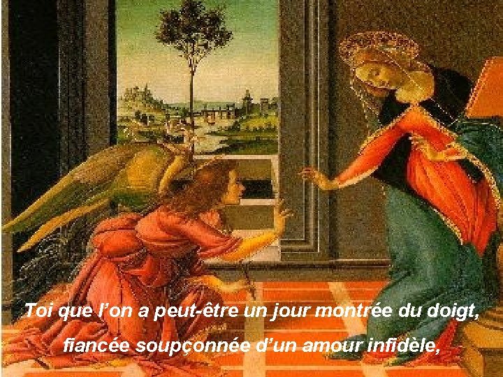 Toi que l’on a peut-être un jour montrée du doigt, fiancée soupçonnée d’un amour