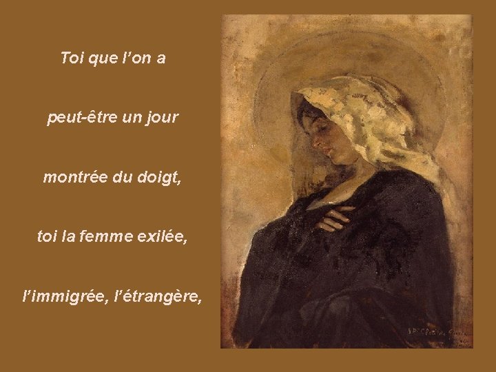 Toi que l’on a peut-être un jour montrée du doigt, toi la femme exilée,