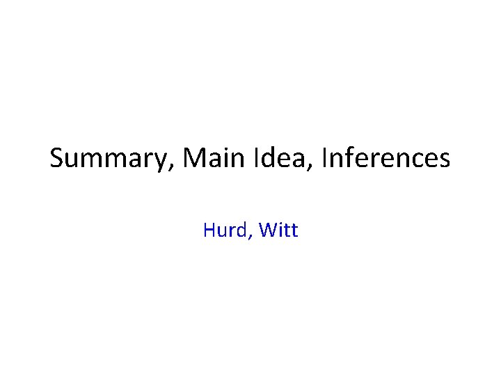Summary, Main Idea, Inferences Hurd, Witt 