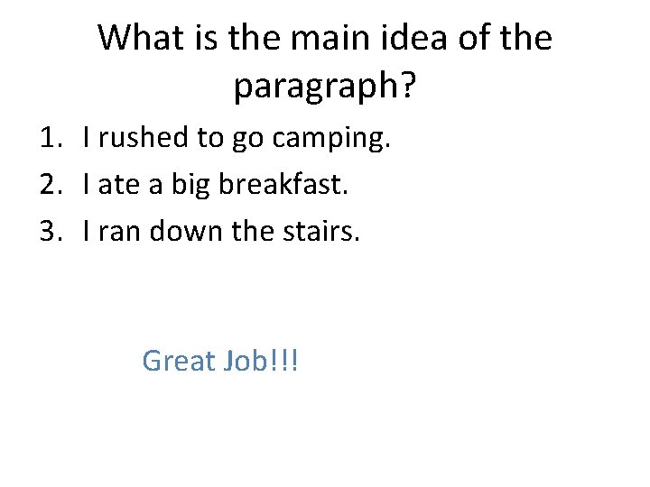 What is the main idea of the paragraph? 1. I rushed to go camping.