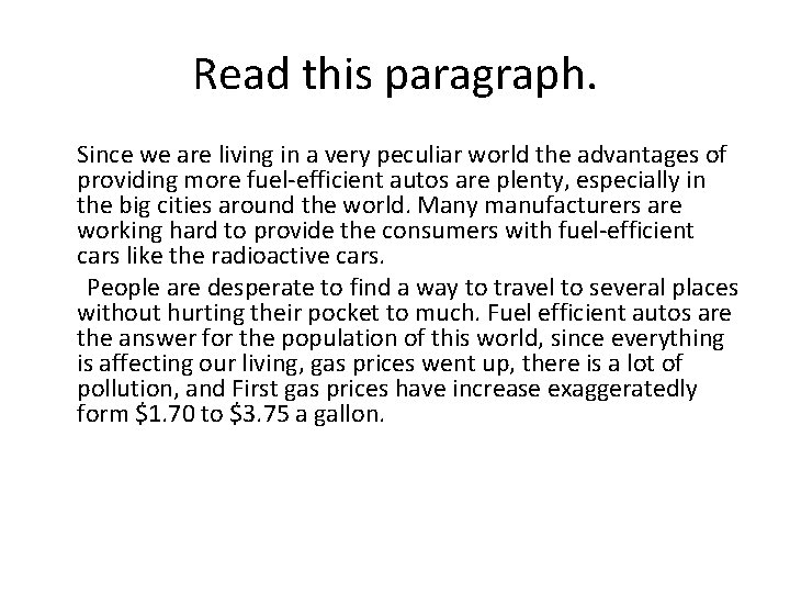 Read this paragraph. Since we are living in a very peculiar world the advantages