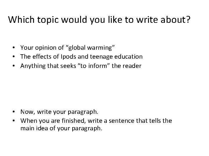 Which topic would you like to write about? • Your opinion of “global warming”