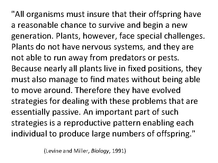 "All organisms must insure that their offspring have a reasonable chance to survive and