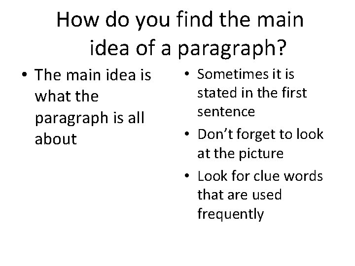 How do you find the main idea of a paragraph? • The main idea