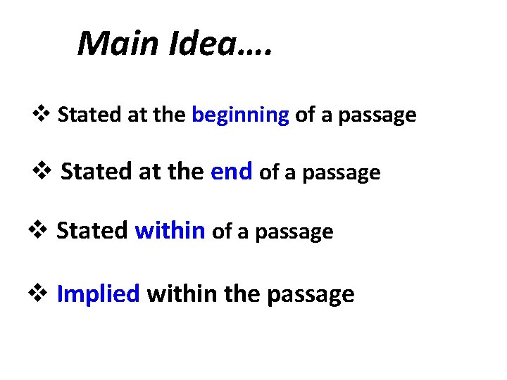 Main Idea…. v Stated at the beginning of a passage v Stated at the