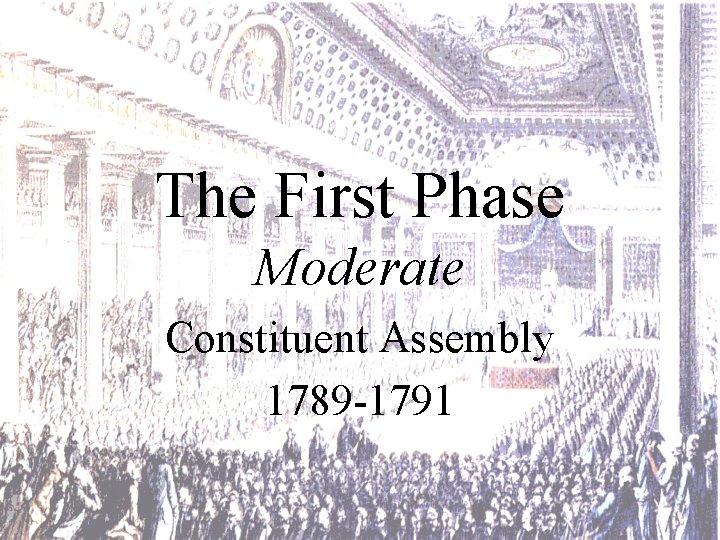 The First Phase Moderate Constituent Assembly 1789 -1791 
