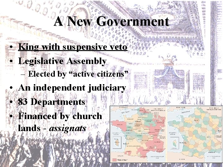 A New Government • King with suspensive veto • Legislative Assembly – Elected by