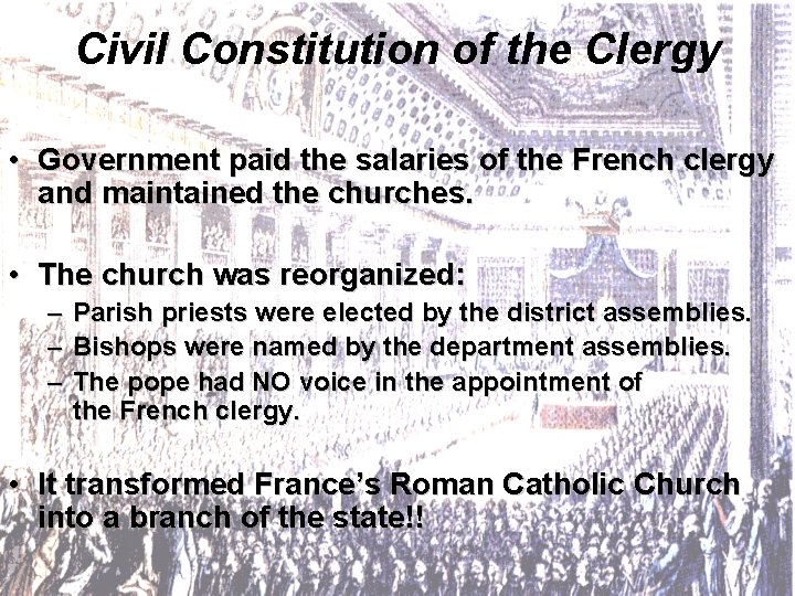 Civil Constitution of the Clergy • Government paid the salaries of the French clergy