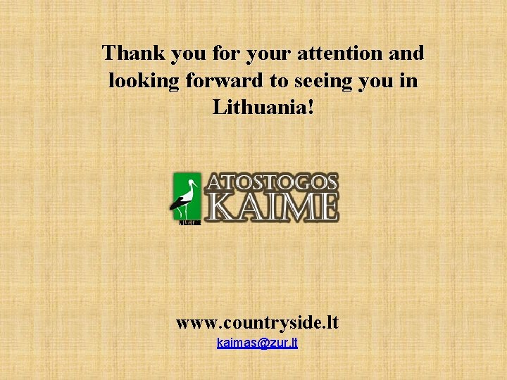 Thank you for your attention and looking forward to seeing you in Lithuania! www.