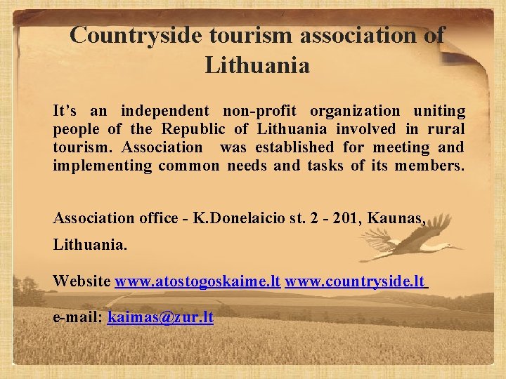 Countryside tourism association of Lithuania It’s an independent non-profit organization uniting people of the