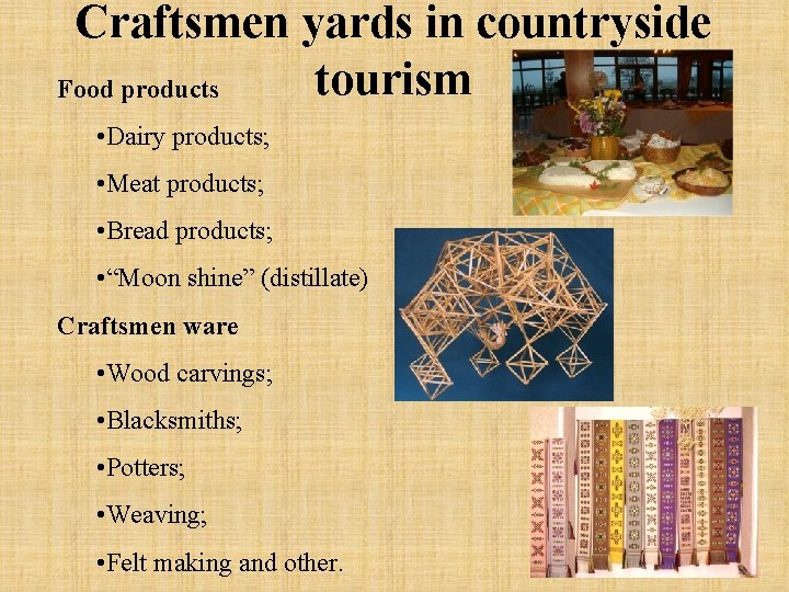 Craftsmen yards in countryside tourism Food products • Dairy products; • Meat products; •