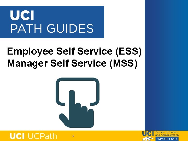 Employee Self Service (ESS) Manager Self Service (MSS) 1 