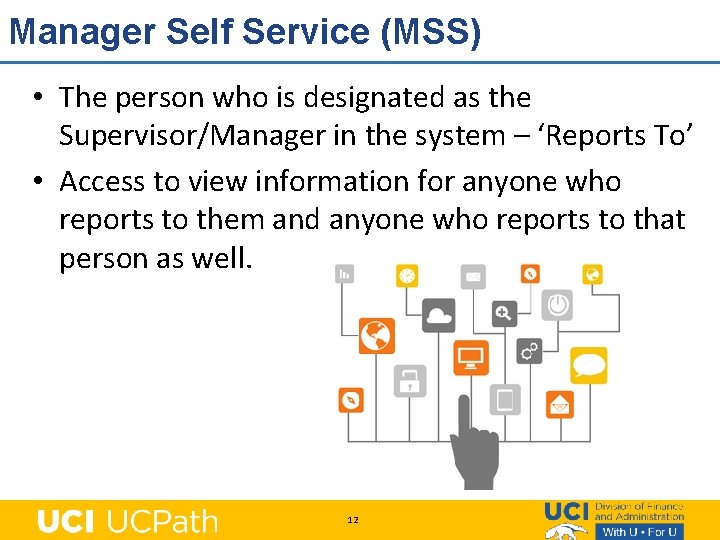 Manager Self Service (MSS) • The person who is designated as the Supervisor/Manager in