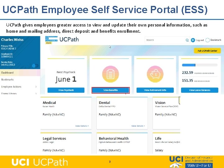 UCPath Employee Self Service Portal (ESS) UCPath gives employees greater access to view and