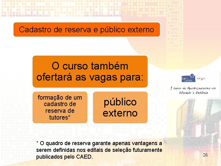 Cadastro de reserva e público externo O curso também ofertará as vagas para: formação