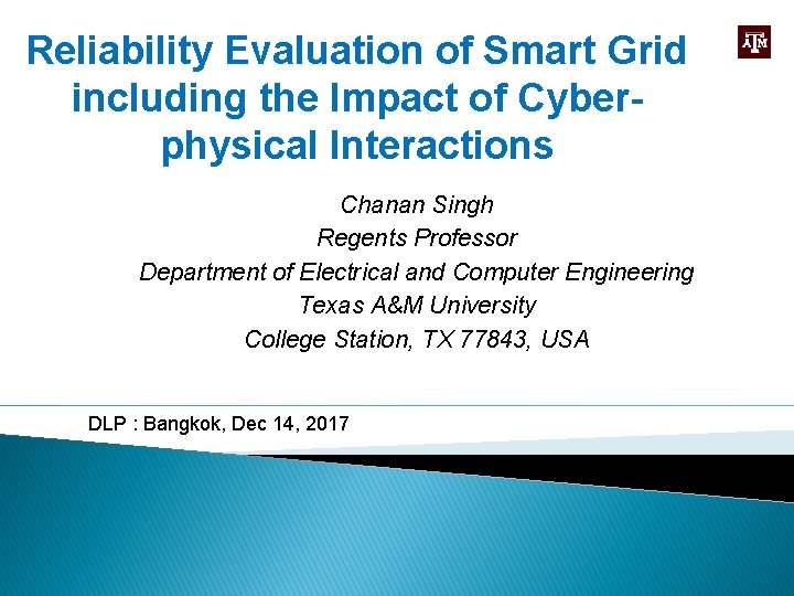 Reliability Evaluation of Smart Grid including the Impact of Cyberphysical Interactions Chanan Singh Regents